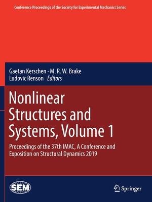 Nonlinear Structures and Systems, Volume 1: Proceedings of the 37th Imac, a Conference and Exposition on Structural Dynamics 2019