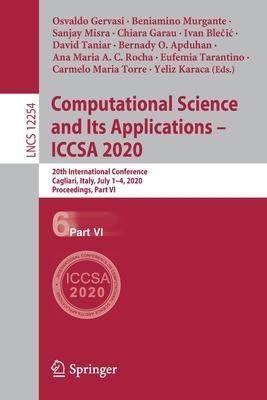 Computational Science and Its Applications - Iccsa 2020: 20th International Conference, Cagliari, Italy, July 1-4, 2020, Proceedings, Part VI