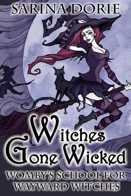 Witches Gone Wicked: A Cozy Witch Mystery