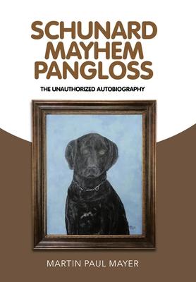 Schunard Mayhem Pangloss: The Unauthorized Autobiography