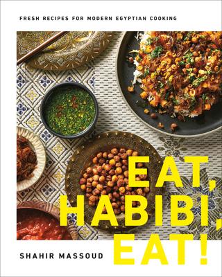 Eat, Habibi, Eat!: Fresh Recipes for Modern Middle Eastern Cooking