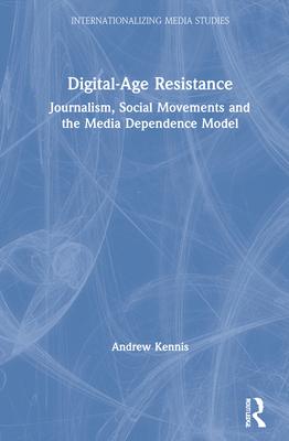 Digital-Age Resistance: Journalism, Social Movements and the Media Dependence Model