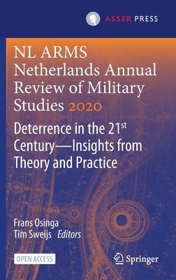 NL Arms Netherlands Annual Review of Military Studies 2020: Deterrence in the 21st Century - Insights from Theory and Practice