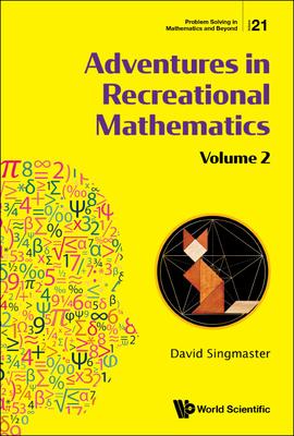 Adventures in Recreational Mathematics: Selected Writings on Recreational Mathematics and Its History - Volume II