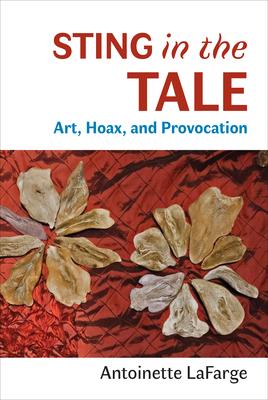 Sting in the Tail: Art, Hoax, and Provocation