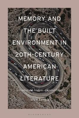 Memory and Built Environment in 20th-Century American Literature: A Reading and Analysis of Spatial Forms