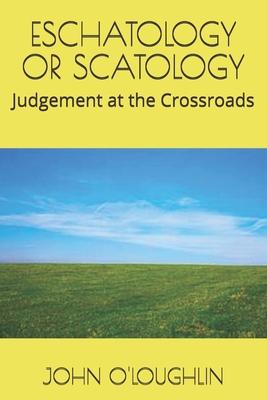 Eschatology or Scatology: Judgement at the Crossroads