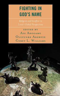 Fighting in God’’s Name: Religion and Conflict in Local-Global Perspectives