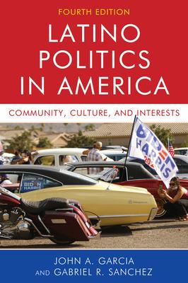 Latino Politics in America: Community, Culture, and Interests