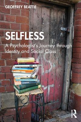 Selfless: A Psychologist’’s Journey Through Identity and Social Class