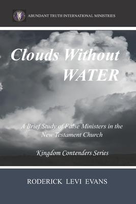 Clouds Without Water: A Brief Study of False Ministers in the New Testament Church