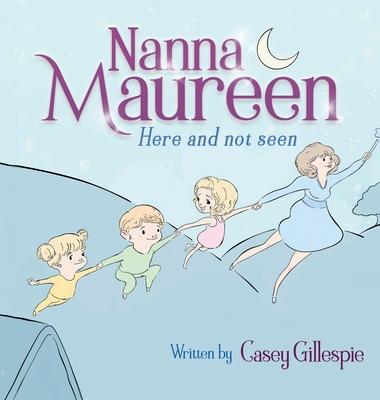 Nanna Maureen: Here and not seen