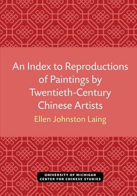 An Index to Reproductions of Paintings by Twentieth-Century Chinese Artists