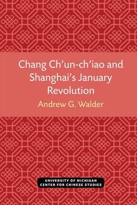 Chang Ch’’un-Ch’’iao and Shanghai’’s January Revolution