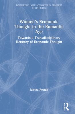 Women’’s Economic Thought in the Romantic Age: Towards a Transdisciplinary Herstory of Economic Thought