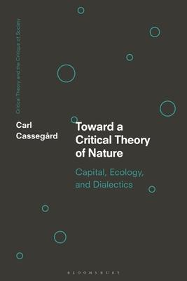 Towards a Critical Theory of Nature: Capital, Ecology, and Dialectics