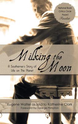 Milking the Moon: A Southerner’’s Story of Life on This Planet