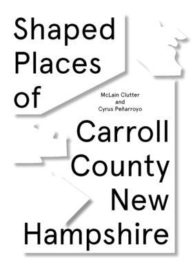 Shaped Places - McLain: Of Carroll County New Hampshire