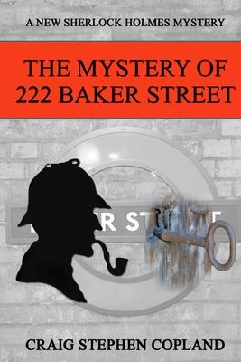 The Mystery of 222 Baker Street: A New Sherlock Holmes Mystery