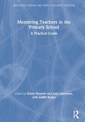 Mentoring Teachers in the Primary School: A Practical Guide