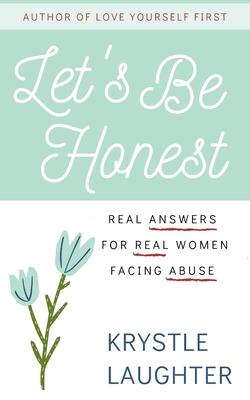 Let’’s Be Honest: Real Answers for Real Women Facing Abuse