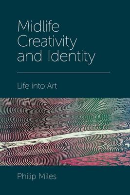 Midlife Creativity and Identity: Life Into Art