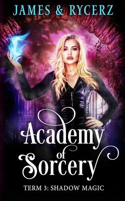 Academy of Sorcery: Term 3: Shadow Magic