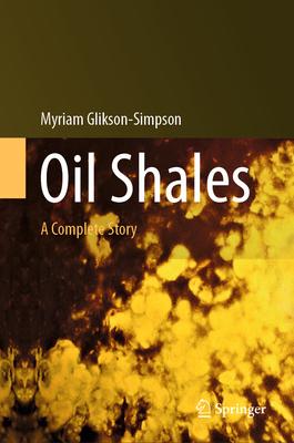 Oil Shales: The Complete Story
