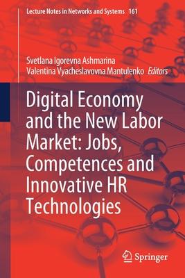 Digital Economy and the New Labor Market: Jobs, Competences and Innovative HR Technologies