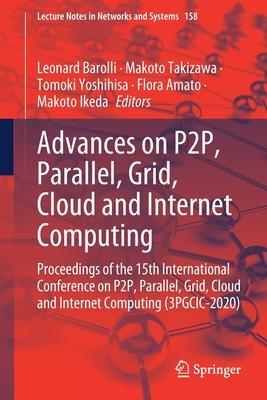 Advances on P2p, Parallel, Grid, Cloud and Internet Computing: Proceedings of the 15th International Conference on P2p, Parallel, Grid, Cloud and Inte