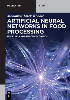 Artificial Neural Networks in Food Processing: Modeling and Predictive Control