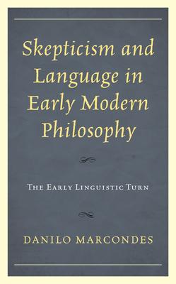 Skepticism and Language in Early Modern Philosophy: The Early Linguistic Turn