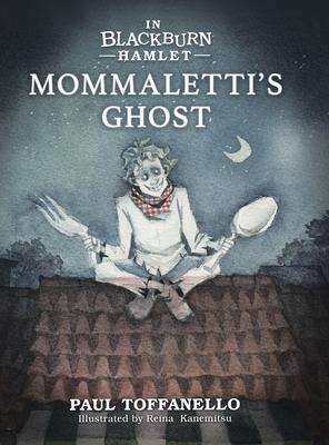 In Blackburn Hamlet Book Two: Mommaletti’’s Ghost