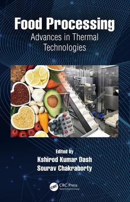 Advances in Thermal and Non-Thermal Food Processing Technologies