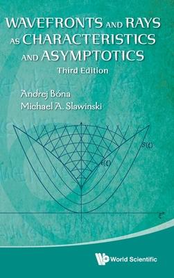 Wavefronts and Rays as Characteristics and Asymptotics (Third Edition)