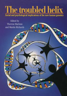 The Troubled Helix: Social and Psychological Implications of the New Human Genetics