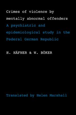 Crimes of Violence by Mentally Abnormal Offenders: A Psychiatric and Epidemiological Study in the Federal German Republic