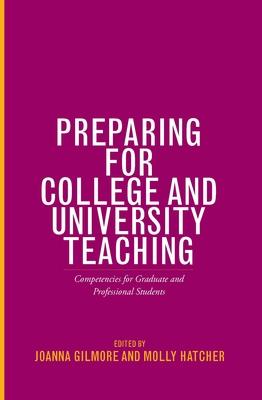 Preparing for College and University Teaching: Competencies for Graduate and Professional Students