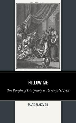 Follow Me: The Benefits of Discipleship in the Gospel of John