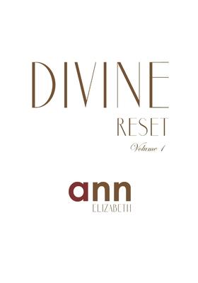Divine Reset - Volume 1 - Ann Elizabeth