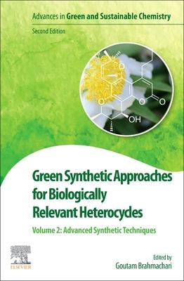 Green Synthetic Approaches for Biologically Relevant Heterocycles: Volume 2: Green Catalytic Systems and Solvents