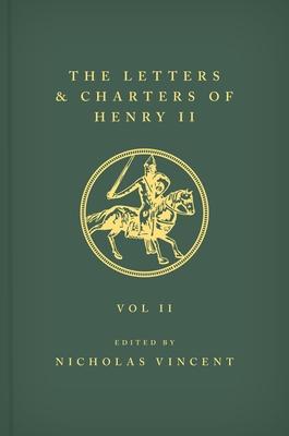 The Letters and Charters of Henry II, King of England 1154-1189 the Letters and Charters of Henry II, King of England 1154-1189: Volume II