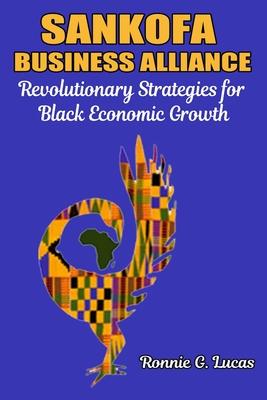 Sankofa Business Alliance: Revolutionary Strategies for Black Economic Growth