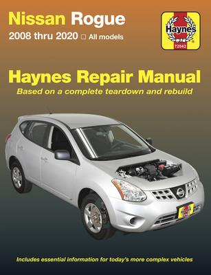 Nissan Rogue Haynes Repair Manual: 2008 Thru 2020 All Models - Based on a Complete Teardown and Rebuild