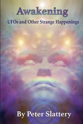 Awakening: UFOs and Other Strange Happenings