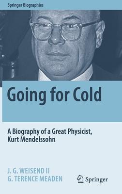 Going for Cold: A Biography of a Great Physicist, Kurt Mendelssohn