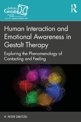 Human Interaction and Emotional Awareness in Gestalt Therapy: Exploring the Phenomenology of Contacting and Feeling