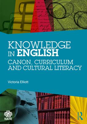 Knowledge in English: Canon, Curriculum and Cultural Literacy