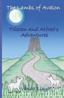 The Lambs of Avalon - Tristan and Alfred’’s Adventures: Tristan and Alfred’’s Adventures