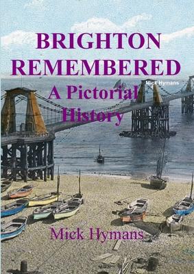 Brighton Remembered: A Photographic History